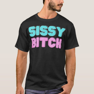 Sissy Btch  Tシャツ