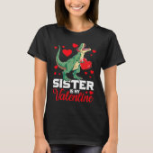 Sister Is My Valentine rex Saurus Happy Valentines Tシャツ (正面)
