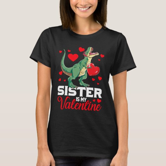 Sister Is My Valentine rex Saurus Happy Valentines Tシャツ (正面)