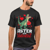 Sister Is My Valentine rex Saurus Happy Valentines Tシャツ (正面)