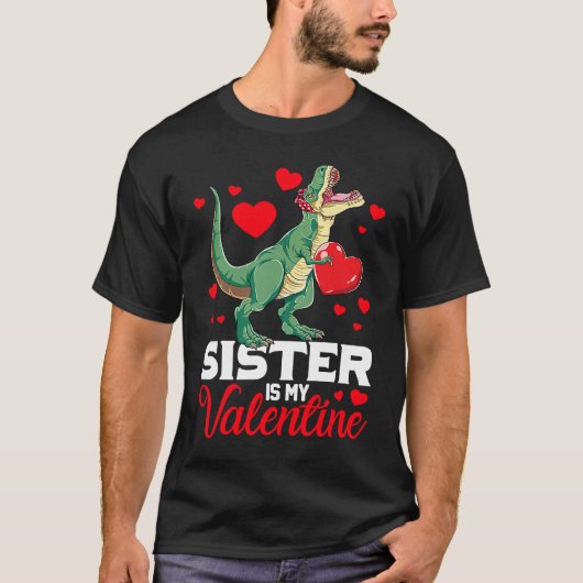 Sister Is My Valentine rex Saurus Happy Valentines Tシャツ (正面)