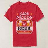 Sister Needs a Beer Bride and Groom Drinker Beers Tシャツ (デザイン正面)
