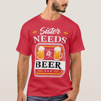 Sister Needs a Beer Bride and Groom Drinker Beers  Tシャツ