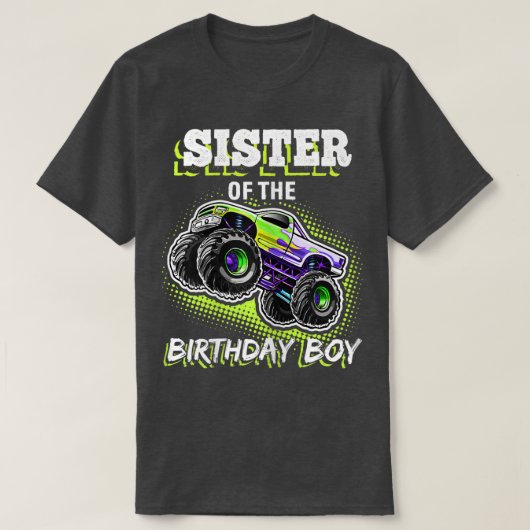 Sister Of The Birthday Boy Monster Truck Birthday  Tシャツ (デザイン正面)