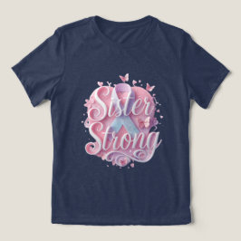 Sister Strong がん啓発Tシャツ - 励まし トライブレンドTシャツ