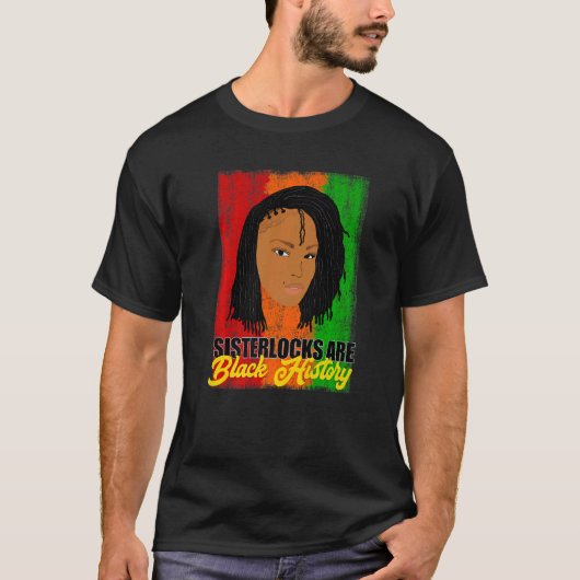 Sisterlocks are Black History Month Locs Tシャツ (正面)