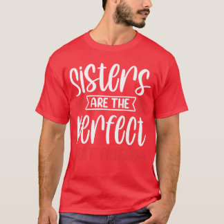 Sisters Arehe Perfect Best Friends Sisteream frien Tシャツ