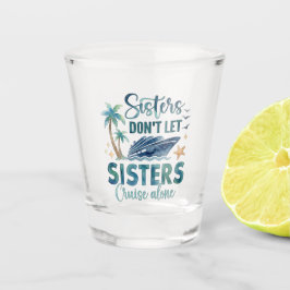 Sisters Cruise Shot Glass, Cruise Squad Gift ショットグラス