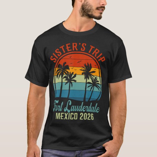 Sisters Fort Lauderdale Trip 2026 Friends Beach Tシャツ (正面)