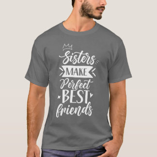 Sisters Make Perfect Best Friends Friend Sister fa Tシャツ