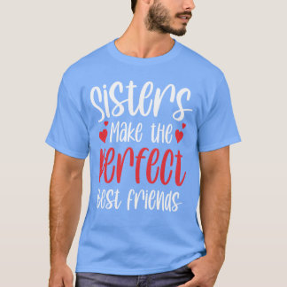 Sisters Makehe Perfect Best Friendseam Sister frie Tシャツ