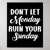 Sitive Motivation Weekend Dont Let Monday Ruin You ポスター (正面)