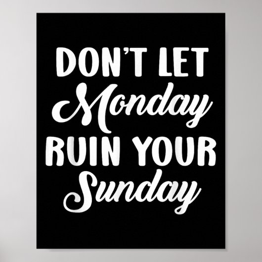 Sitive Motivation Weekend Dont Let Monday Ruin You ポスター (正面)
