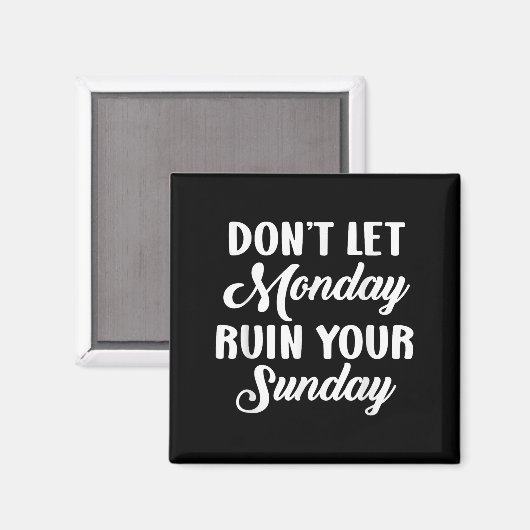 Sitive Motivation Weekend Dont Let Monday Ruin You マグネット (正面/裏面)