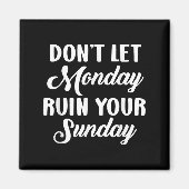 Sitive Motivation Weekend Dont Let Monday Ruin You マグネット (正面)