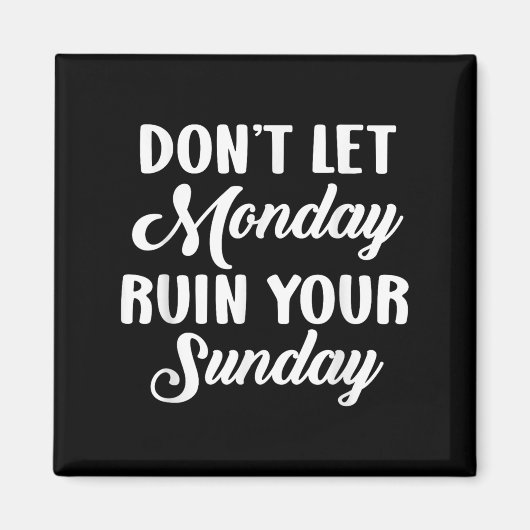 Sitive Motivation Weekend Dont Let Monday Ruin You マグネット (正面)