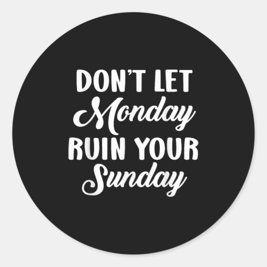 Sitive Motivation Weekend Dont Let Monday Ruin You ラウンドシール (正面)