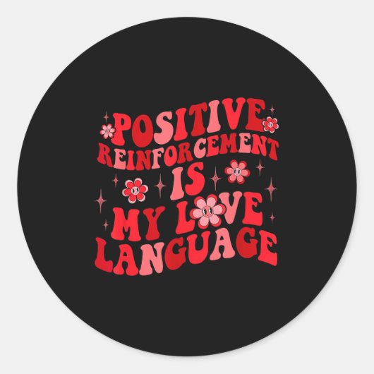 Sitive Reinforcement Is My Love Language Valentine ラウンドシール (正面)
