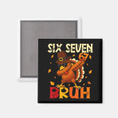 Six Seven Bruh 6 7 ミーム ダビング 七面鳥 感謝祭 マグネット (正面/裏面)