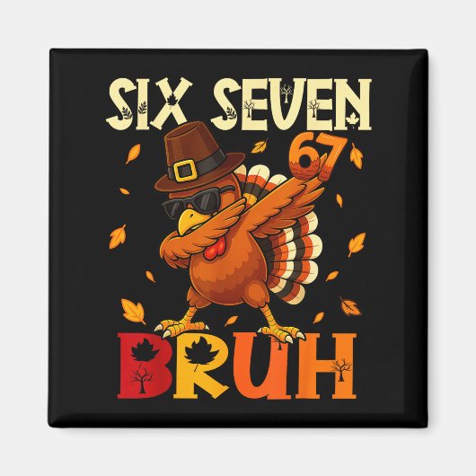 Six Seven Bruh 6 7 ミーム ダビング 七面鳥 感謝祭 マグネット (正面)