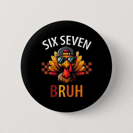 Six Seven Bruh 6 7 ミーム 七面鳥 感謝祭 ボーイ ギフト 缶バッジ (正面)