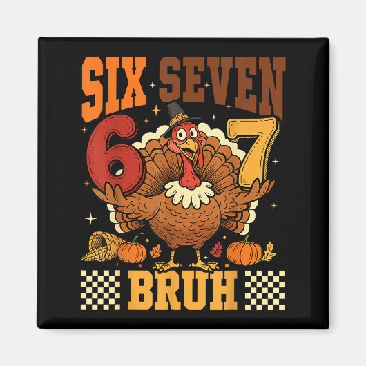 Six Seven Bruh 6 7 メメット七面鳥感謝祭少年G マグネット (正面)