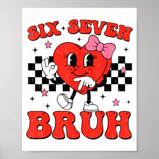Six Seven Bruh 6 7 Meme Funny Valentines Day Girls ポスター (正面)