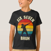 Six Seven Bruh 6 7 Meme Gen Alpha Slang Dabbing Vi Tシャツ (正面)