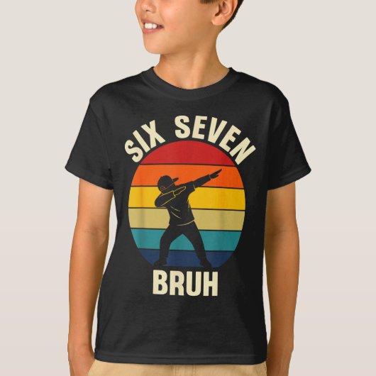 Six Seven Bruh 6 7 Meme Gen Alpha Slang Dabbing Vi Tシャツ (正面)