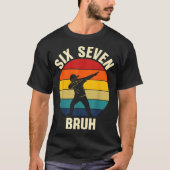 Six Seven Bruh 6 7 Meme Gen Alpha Slang Dabbing Vi Tシャツ (正面)