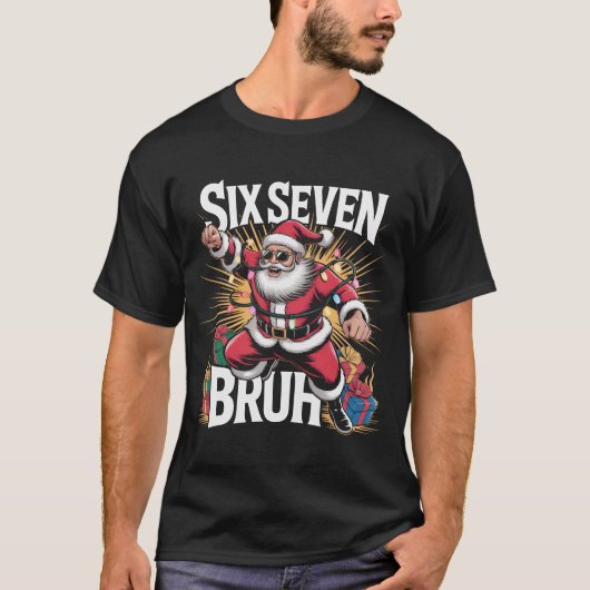 Six Seven Bruh Funny Christmas Shirt | Cool Action Tシャツ (正面)