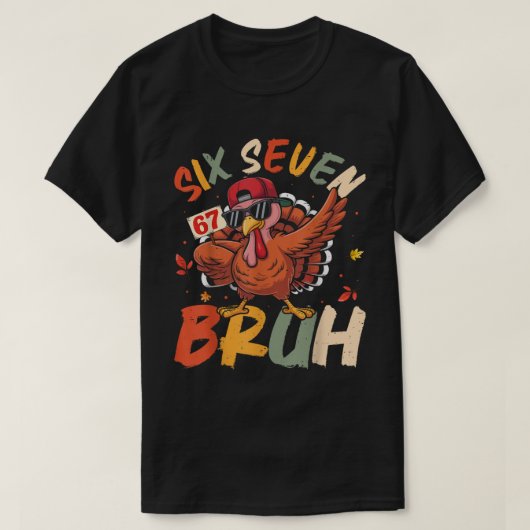 Six Seven Bruh Funny Turkey Meme Art Tシャツ (デザイン正面)