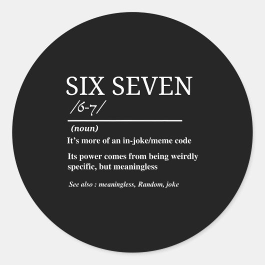 Six Seven Definition Funny 6 7 Meme Sarcastic Humo ラウンドシール (正面)