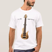 Six Sting Bass guitar.  Six is the magic number. Tシャツ (正面)