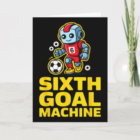 Sixth Goal Machine Soccer Robot 6th Birthday  カード (正面)