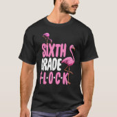 Sixth Grade Flock  Pink Flamingo Tシャツ (正面)