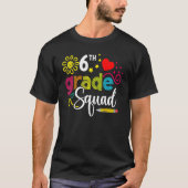 Sixth Grade Squad Back To School 6th Grader Teache Tシャツ (正面)