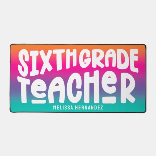 Sixth Grade Teacher | Text Design Colorful Ombre デスクマット (正面)