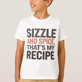 SizzleとSpice、それが私のレシピ"おもしろい料理 Tシャツ