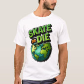Skate or Die Earth Skateboard Streetwear Tee Tシャツ (正面)