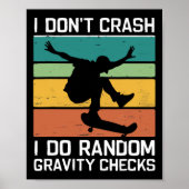 Skateboard I Don't Crash I Do Random Gravity Check ポスター (正面)