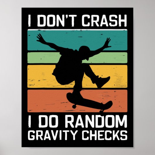 Skateboard I Don't Crash I Do Random Gravity Check ポスター (正面)