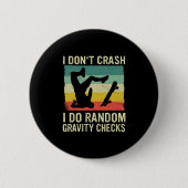 Skateboard I Don't Crash I Do Random Gravity Check 缶バッジ (正面)