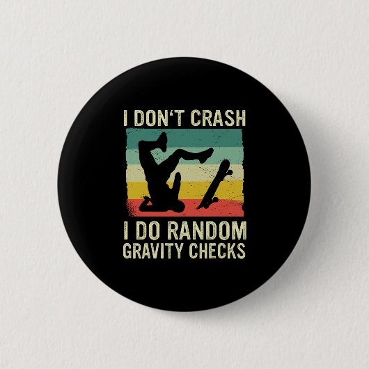 Skateboard I Don't Crash I Do Random Gravity Check 缶バッジ (正面)
