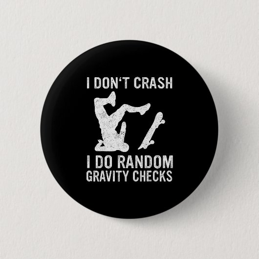 Skateboard I Don't Crash I Do Random Gravity Check 缶バッジ (正面)