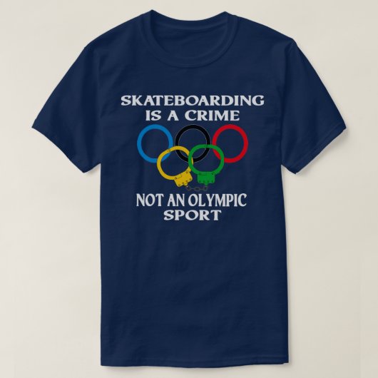 Skateboarding is a crime not an sport Funny Tシャツ (デザイン正面)
