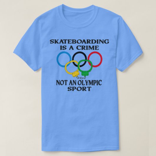 Skateboarding is a crime not an sport Funny TShirt Tシャツ (デザイン正面)