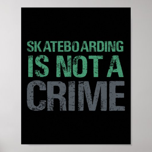 Skateboarding Is Not A Crime ポスター (正面)