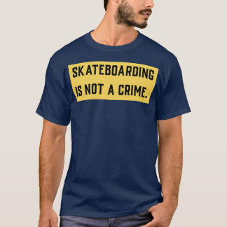 Skateboarding is not a crime 21 tシャツ