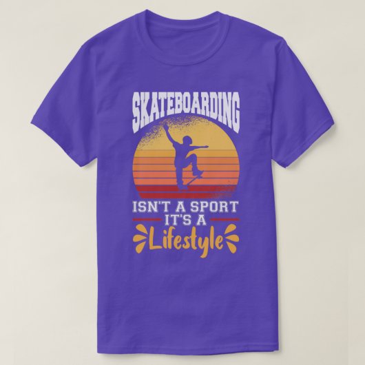 Skateboarding Isn t A Sport It s A Lifestyle Skate Tシャツ (デザイン正面)